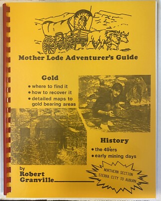 Mother Lode Adventurer's Guide by Robert Granville NEW - Where to Find GOLD  