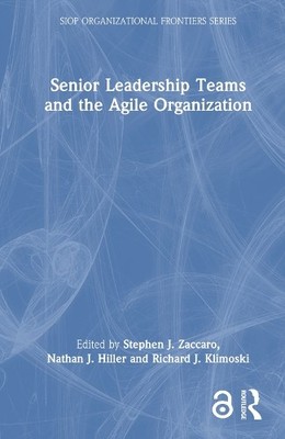 Senior Leadership Teams and the Agile Organization by Stephen... - 9780367373337