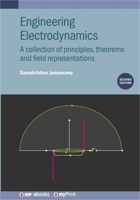 Engineering Electrodynamics (Second Edition): A collection of principles, theore