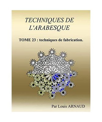 TECHNIQUES DE L'ARABESQUE: Techniques de fabrication., ARNAUD, LOUIS