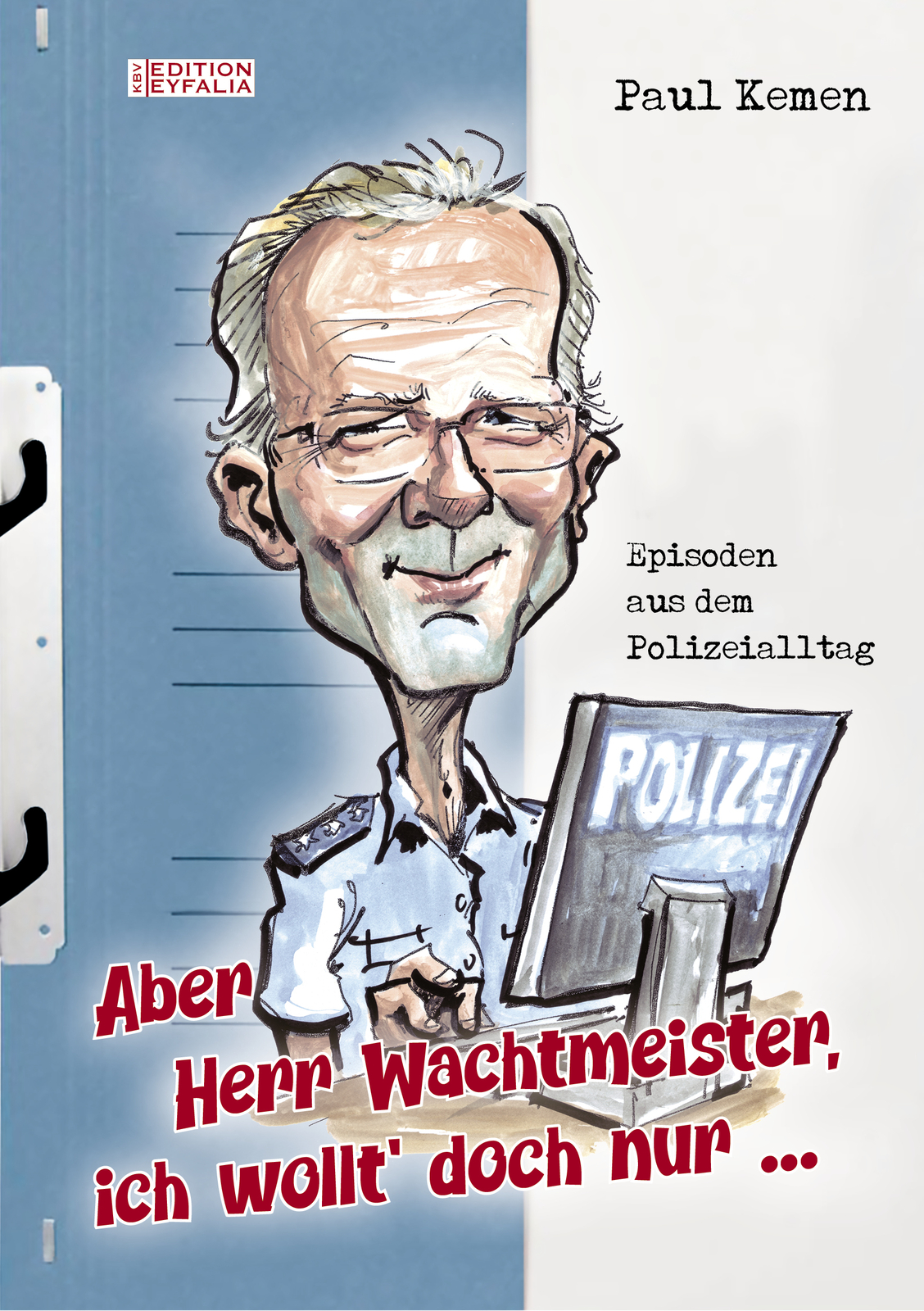 Paul Kemen / Aber Herr Wachtmeister, Ich Wollt’ Doch Nur ...