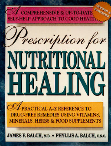 Prescription for Nutritional Healing: A Practical A-Z Reference to Drug-F - GOOD