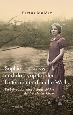 Sophie Louisa Kwaak und das Kapital der Unternehmerfamilie Weil Bertus Mulder