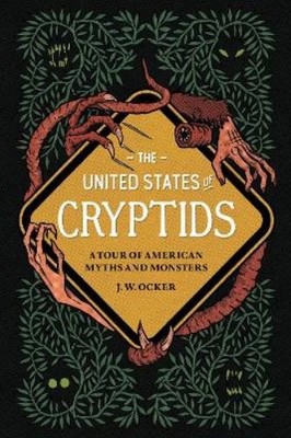 J. W. Ocker The United States of Cryptids (Gebundene Ausgabe)