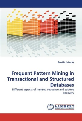 Frequent Pattern Mining in Transactional and Structured Databases Renáta Iváncsy