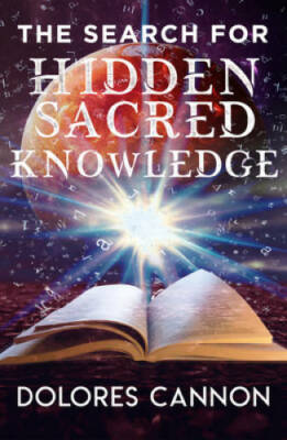 The Search for Hidden Sacred Knowledge - Paperback By Cannon, Dolores - GOOD