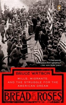 Bread and Roses: Mills, Migrants, and the Struggle for the Am - VERY GOOD