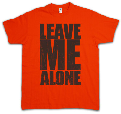 Leave Me Alone T-Shirt Fun Einzelgänger Outsider Outsiders