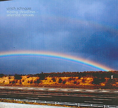 ULRICH SCHNAUSS MISSING DEADLINES: SELECTED REMIXES NEW CD