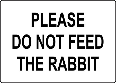 PLEASE DO NOT FEED THE RABBIT | Adhesive Vinyl Sign Decal | eBay