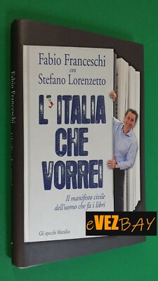 L'ITALIA CHE VORREI - Fabio Franceschi S. Lorenzetto - Libro Saggio - COME NUOVO
