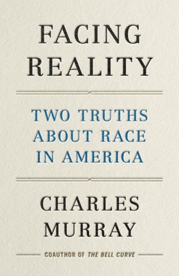Der Realität ins Auge sehen: Zwei Wahrheiten über Rasse in Amerika von Charles Murray (Englisch) Har