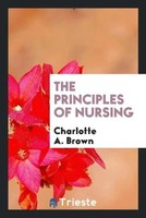 Charlotte A. Brown | The Principles Of Nursing | Taschenbuch | Englisch (2017)