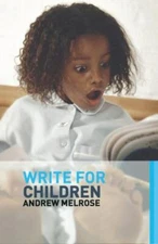 Write for Children, Hardcover by Melrose, Andrew, Brand New, Free shipping in...