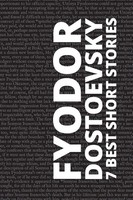 Fyodor Dostoevsky (U. A.) | 7 Best Short Stories By Fyodor Dostoevsky | Buch