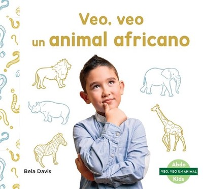 Veo, Veo Un Animal Africano (I'm Thinking of an African Animal) by Bela Davis (S