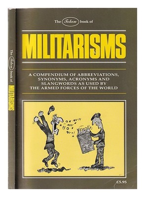 ROSE, MICHAEL The token book of militarisms: a compendium of abbreviations, syno