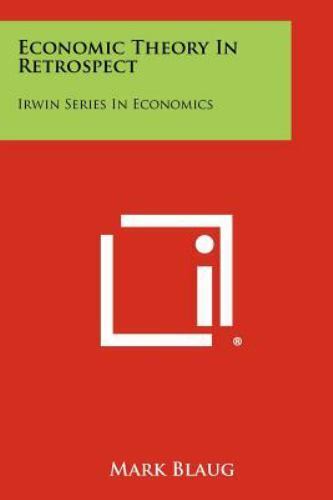 Economic Theory in Retrospect by Mark Blaug Economic Theory in Retrospect by Mark Blaug