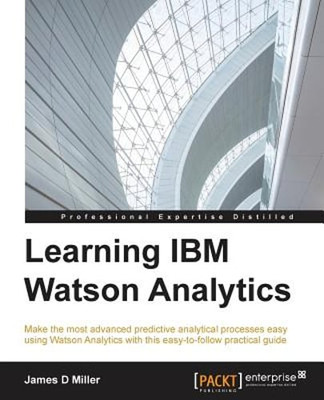 Learning IBM Watson Analytics: Make the most advanced predictive analytical