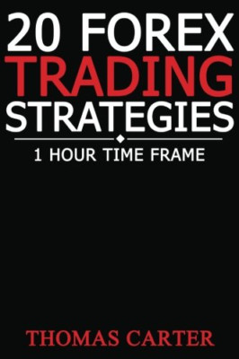 20 Forex Trading Strategies (1 Hour Time Frame) - Paperback NEW Carter, Thomas 0