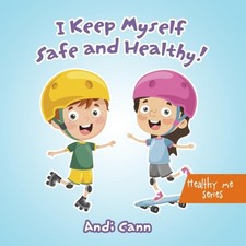 I Keep Myself Safe and Healthy (Healthy Me) by Cann, Andi [Paperback]