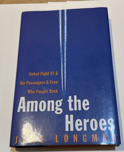 Among the Heroes : United Flight 93 and the Passengers and Crew Who Fought Back - Picture 1 of 3