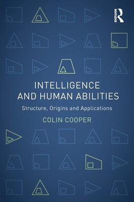 Intelligence and Human Abilities: Structure, Origins and Applica
