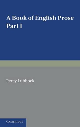 A Book of English Prose, Part 1 by Percy Lubbock - 9781107604896