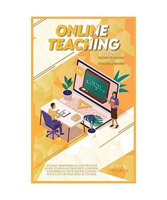 Online Teaching: An Easy Professional Step-By-Step Guide to Manage Distance Lear