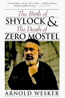 Birth of Shylock & the Death of Zero Mostel by Wesker, Arnold Hardback Book The