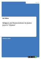 "Religion And Transcendence In James Joyce's \"Ulysses\" Kai HüHne"