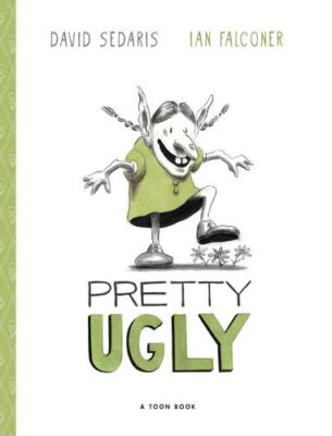 Pretty Ugly (TOON Books) by Sedaris, David [Hardcover]