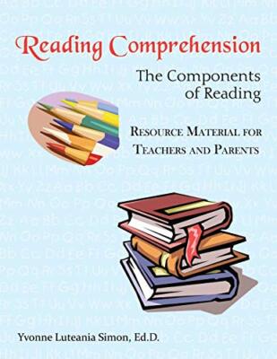Reading Comprehension: The Components of Reading Resource Material for Teache-,