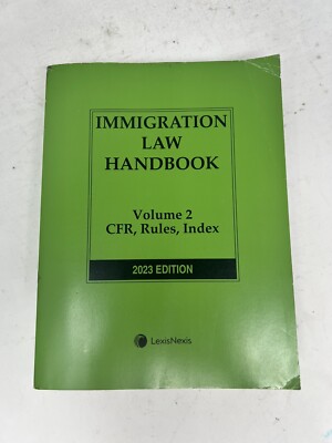 Immigration Law Handbook Volume 2 CFR Rules Index 2023 edition