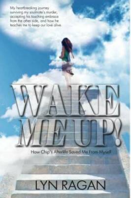 Wake Me Up!: How Chip's Afterlife Saved Me From Myself - Paperback - GOOD