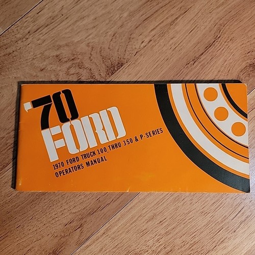 1970 Ford Truck 100 Thru 350 & P - Series Owner's Manual 70 150 250