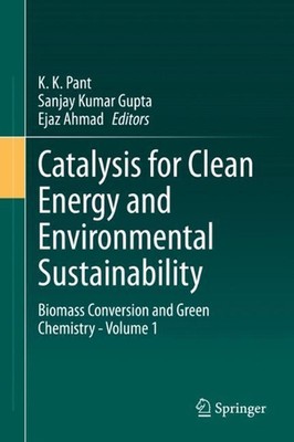 Catalysis for Clean Energy and Environmental Sustainability: Biomass Conversion 