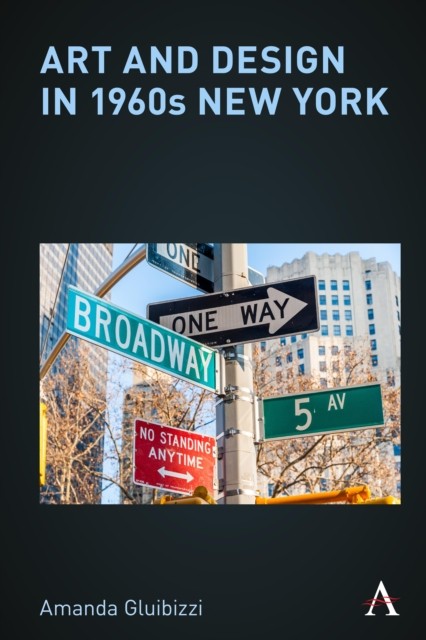 Art and Design in 1960s New York by Amanda Gluibizzi (Paperback Book)
