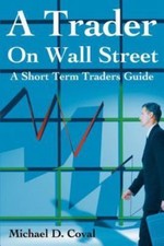A Trader On Wall Street: A Short Term T- paperback, 9780595176229, Michael Coval