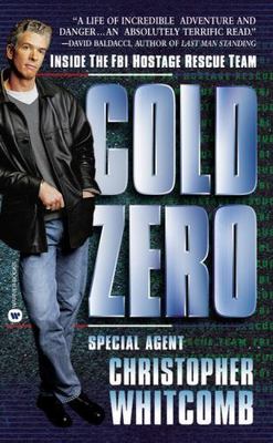 Cold Zero: Inside the FBI Hostage Rescue Team by Christopher Whitcomb
