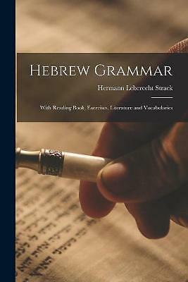 Hebrew Grammar: With Reading Book, Exercises, Literature and Vocabularies by ...