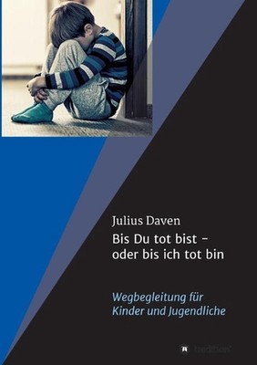 Bis Du tot bist - oder bis ich tot bin: Wegbegleitung f?r Kinder und Jugendliche