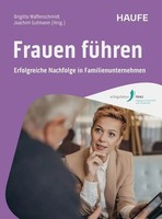 Frauen FüHren | Erfolgreiche Nachfolge In Familienunternehmen | Taschenbuch