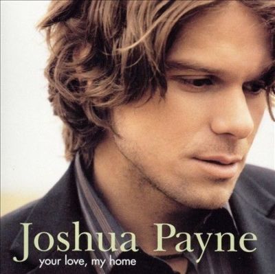 Your Love, My Home by Joshua Payne (CD, Jul-2004, Verve)