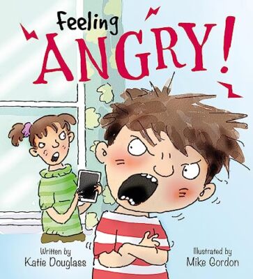 Feelings And Emotions Feeling Angry By Katie Douglass