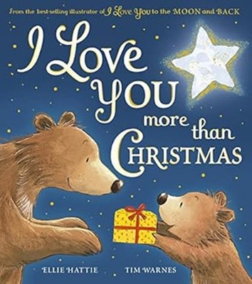 I Love You more than Christmas Hardcover Ellie Hattie