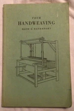YOUR HANDWEAVING By Elsie Davenport Paperback As Shown