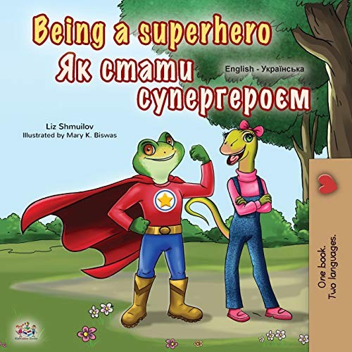 Being a Superhero (English Ukrainian Bilingual Book for... - Shmuilov, Liz