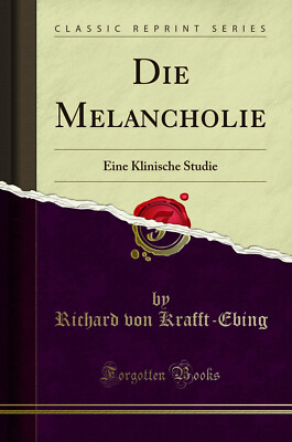 Die Melancholie: Eine Klinische Studie (Classic Reprint)
