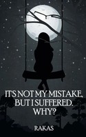 It's Not My Mistake, But I Suffered! Why...? Rakas. Taschenbuch Englisch 2019